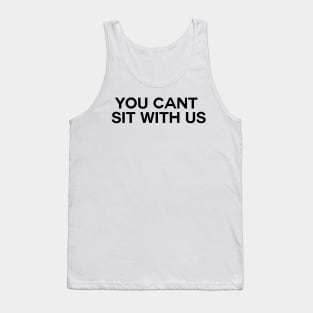 Mean Girls You Can’t Sit With Us Tank Top